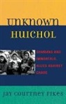 Jay Fikes, Jay C. Fikes, Jay Courtney Fikes - Unknown Huichol