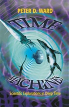 Peter D Ward, Peter D. Ward - Time Machines