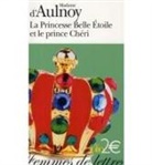 Madame D' Aulnoy, Madame d&amp;apos Aulnoy, Marie-Catherine Le Jumel de Barneville Aulnoy, Mme Aulnoy, Marie-Catherine Le Jumel de Barneville Aulnoy - La princesse Belle Etoile et le prince Ch&eacute;ri