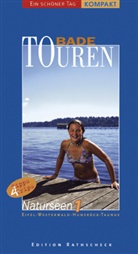 Heike van Braak, Janina Kroener, Heike van Braak, Ewald A. Hoppen, Janina Kroener, Uwe Schöllkopf - Ein schöner Tag, Bade-Touren - Bd.1: BadeTouren - Naturseen 1 - Die schönsten Badeplätze in Eifel, Westerwald, Hunsrück und Taunus