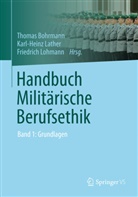 Thomas Bohrmann, Karl-Hein Lather, Karl-Heinz Lather, Friedrich Lohmann, NN - Handbuch Militärische Berufsethik. Bd.1