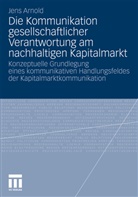 Jens Arnold - Die Kommunikation gesellschaftlicher Verantwortung am nachhaltigen Kapitalmarkt
