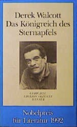 Derek Walcott - Das Königreich des Sternapfels Gedichte. Mit e. Vorw. v. Joseph Brodsky u. e. Nachw. v. Klaus Martens