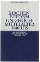Hermann Jakobs - Kirchenreform und Hochmittelalter 1046-1215