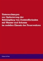 Holger de Vries, Hamburg Holger de Vries - Untersuchungen zur Optimierung der Bekämpfung von Feststoffbränden mit Wasser und Schaum im mobilen Einsatz der Feuerwehr
