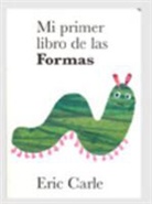 Eric Carle, Eric Carle - MI PRIMER LIBRO DE LAS FORMAS