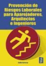 Emilio Carrasco Sánchez - Prevención de riesgos laborales para aparejadores, arquitectos e ingenieros