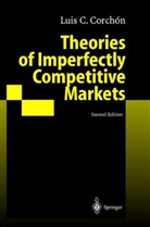 Luis Corchon, Luis C. Corchon - Theories of Imperfectly Competitive Markets