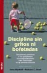Barbara C. Unell, Jerry L. Wyckoff - DISCIPLINA SIN GRITOS NI BOFETADAS