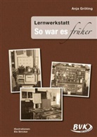 Anja Gröting, Ela Stricker - Lernwerkstatt So war es früher