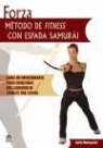 Ilaria Montagnani - Forza : m&eacute;todo de fitness con espada samurai