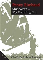 Penny Rimbaud - Shibboleth, My Revolting Life