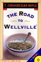 T. C. Boyle - The Road to Wellvill