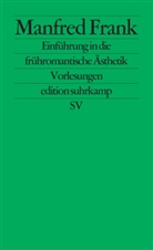 Manfred Frank - Einführung in die frühromantische Ästhetik