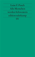 Luise F Pusch, Luise F. Pusch - Alle Menschen werden Schwestern