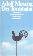 Adolf Muschg - Der Turmhahn und andere Liebesgeschichten