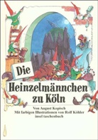 Köhler, Rol Köhler, Rolf Köhler, Kopisc, August Kopisch, Rolf Köhler - Die Heinzelmännchen zu Köln