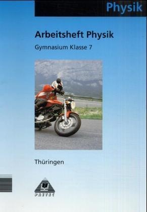 Klau Jupe, Günte Kunert, Lothar u a Meyer, Klaus Jupe, Günter Kunert, … - Physik, Ausgabe Thüringen: Arbeitsheft Klasse 7, Gymnasium