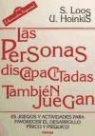 Ute Hoinkis, Sigrid Loos - Las personas discapacitadas también juegan : 65 juegos y actividades para favorecer el desarrollo físico y psíquico