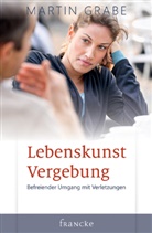 Martin Grabe, Grabe  Martin - Lebenskunst Vergebung