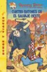 Geronimo Stilton, Lorenzo Chiavini, Roberto Ronchi - Cuatro ratones en el salvaje Oeste