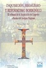 Marina Torres Arce - Inquisición, regalismo y reformismo borbónico : el Tribunal de la Inquisición de Logroño a finales del Antiguo Régimen