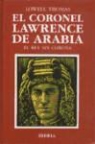 Lowell Thomas - EL CORONEL LAWRENCE DE ARABIA