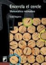 Lluís Segarra I Neira, Lluís . . . [et al. ] Segarra i Neira - Encercla el cercle : matemàtica recreativa