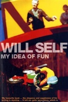 Will Self - My Idea of Fun