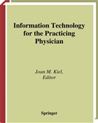 Joan M. Kiel, Joan M Kiel, Joan M. Kiel - Information Technology for the Practicing Physician