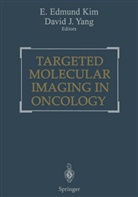 Edmund Kim, E Edmund Kim, J Yang, J Yang, E. Edmund Kim, David J. Yang - Targeted Molecular Imaging in Oncology