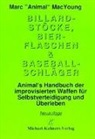 Marc MacYoung, Marc 'Animal' MacYoung - Billardstöcke, Bierflaschen & Baseballschläger
