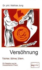 Mathias Jung - Versöhnung - Töchter, Söhne, Eltern