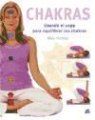 Mary Horsley - Chakras : usando el yoga para equilibrar los chakras