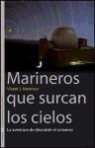Vicent J. . . . [et al. Martínez García, Vicent J. . . . [et al. ] Martínez García - Marineros que surcan los cielos : la aventura de descubrir el universo