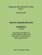 Franz Joseph Dölger - ICHTHYS. 1. Band