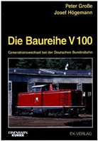 Rüdige Block, Groß, Pete Grosse, Peter Grosse, Högemann, Josef Högemann - Die Baureihe V 100