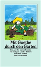 Johann Wolfgang von Goethe, Hans Traxel, Hans Traxler, Claudi Schmölders, Claudia Schmölders - Mit Goethe durch den Garten