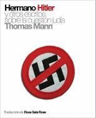 Thomas Mann - Hermano Hitler y otros escritos sobre la cuestión judía