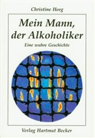 Christine Heeg - Mein Mann, der Alkoholiker