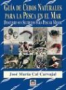 José María Cal Carvajal - Guía de cebos naturales para la pesca en el mar