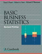 Dean Foster, Dean P Foster, Dean P. Foster, Robert Stine, Robert A Stine, Robert A. Stine... - Basic Business Statistics