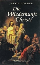 Jako Lorber, Jakob Lorber, Gottfried Mayerhofer - Die Wiederkunft Christi