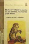 Juan Carlos Gómez Crespo - El desarrollo de la mente en los simios, monos y niños