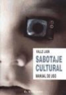 Kalle Lasn - Sabotaje cultural : manual de uso