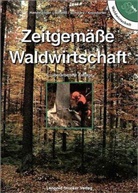 Handstanger, Rudolf Handstanger, Krondorfer, Martin Krondorfer, Schantl, Johannes Schantl... - Zeitgemäße Waldwirtschaft