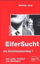 Mathias Jung - Eifersucht - ein Schicksalsschlag?