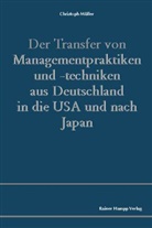 Christoph Müller - Der Transfer von Managementpraktiken und -techniken aus Deutschland in die USA und nach Japan