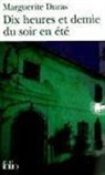 Marguerite Duras - Dix heures et demie du soir en été