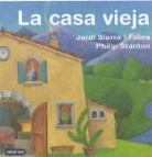 Jordi Sierra i Fabra, Philip Stanton - La casa vieja